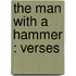 The Man With A Hammer : Verses