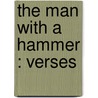 The Man With A Hammer : Verses door Anna Wickham