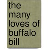 The Many Loves of Buffalo Bill by Chriss Enss
