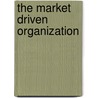 The Market Driven Organization by George S. Day