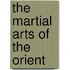 The Martial Arts Of The Orient door Peter Lewis