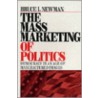 The Mass Marketing Of Politics by Bruce I. Newman