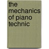 The Mechanics Of Piano Technic door Ethelbert Warren Grabill
