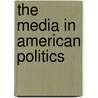 The Media in American Politics door David Paletz