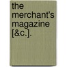 The Merchant's Magazine [&C.]. door Onbekend
