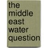 The Middle East Water Question