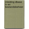 Inleiding dbase iv en bestandsbeheer