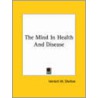 The Mind In Health And Disease by Herbert M. Shelton