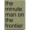 The Minute Man On The Frontier door W.G.B. 1842 Puddefoot