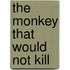 The Monkey That Would Not Kill