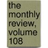 The Monthly Review, Volume 108