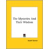 The Mysteries And Their Wisdom door Rudolf Steiner