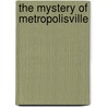 The Mystery Of Metropolisville by Edward Eggleston