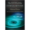 The Myth Of The Eternal Return by Mircea Eliade