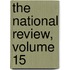 The National Review, Volume 15