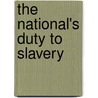 The National's Duty To Slavery door . Anonymous