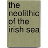 The Neolithic of the Irish Sea door Vicki Cummings