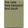 The New Bee-Keepers' Text-Book door Albert J. King