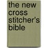 The New Cross Stitcher's Bible