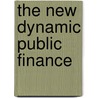 The New Dynamic Public Finance by Narayana R. Kocherlakota
