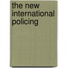 The New International Policing by Beth Greener