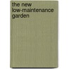 The New Low-Maintenance Garden door Valerie Easton