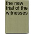 The New Trial Of The Witnesses