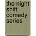 The Night Shift  Comedy Series