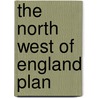 The North West Of England Plan door Great Britain: Communities And Local Government: Government Office For The North West
