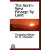 The North-West Passage By Land door W.B. Cheadle