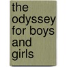 The Odyssey For Boys And Girls door Alfred J. Church