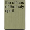 The Offices Of The Holy Spirit door V. Charles Simeon