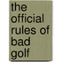 The Official Rules of Bad Golf