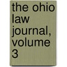 The Ohio Law Journal, Volume 3 by . Anonymous