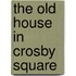 The Old House In Crosby Square