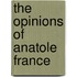 The Opinions Of Anatole France