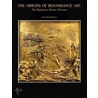 The Origins of Renaissance Art door Antonio Paolucci