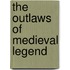 The Outlaws Of Medieval Legend