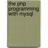 The Php Programming With Mysql door Don Gosselin