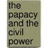 The Papacy And The Civil Power