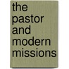 The Pastor And Modern Missions door John Raleigh Mott
