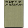 The Path Of The Conquistadores by Lindon Wallace Bates
