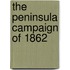 The Peninsula Campaign Of 1862