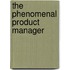 The Phenomenal Product Manager