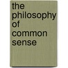 The Philosophy Of Common Sense door Onbekend