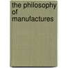 The Philosophy Of Manufactures door Anonymous Anonymous