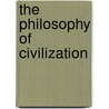 The Philosophy of Civilization door Professor Albert Schweitzer