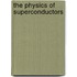 The Physics Of Superconductors