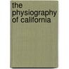 The Physiography Of California door Harold Wellman Fairbanks