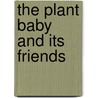 The Plant Baby And Its Friends by Kate Louise Brown